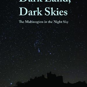 Dark Land, Dark Skies - The Mabinogion in the Night Sky