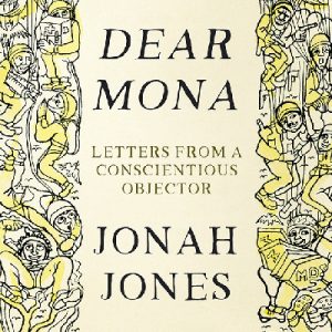Dear Mona - Letters from a Conscientious Objector