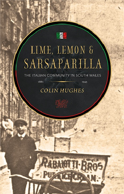 Lime, Lemon & Sarsaparilla - The Italian Community in South Wales