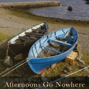 Afternoons Go Nowhere