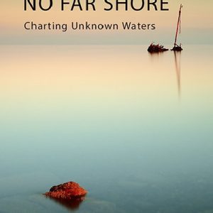 No Far Shore - Charting Unknown Waters