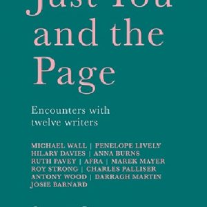 Just You and the Page - Encounters with Twelve Authors