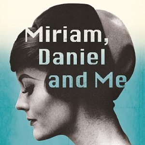 Miriam, Daniel and Me