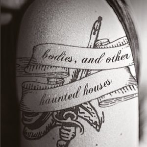 Bodies, and Other Haunted Houses