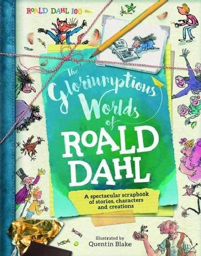 Gloriumptious Worlds of Roald Dahl, The - A Spectacular Scrapbook of Stories, Characters and Creations