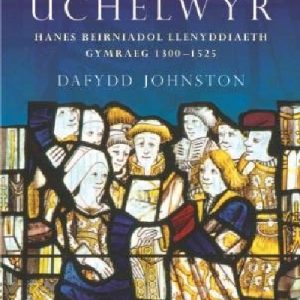 Llên yr Uchelwyr - Hanes Beirniadol Llenyddiaeth Gymraeg 1300-1525
