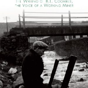 With Dust Still in his Throat - The Writing of B. L. Coombes, The Voice of a Working Miner