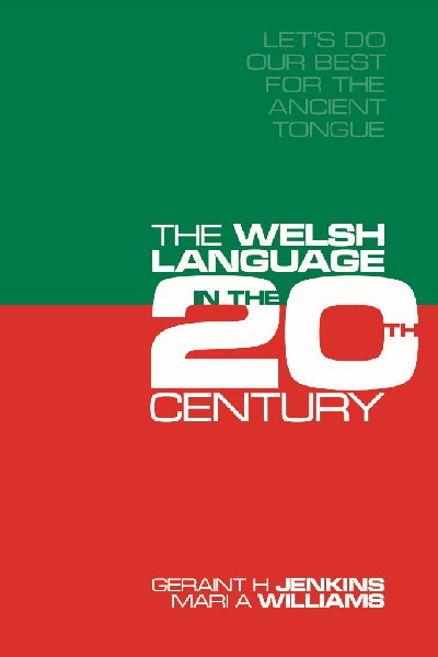 Let's Do Our Best for the Ancient Tongue - The Welsh Language in the Twentieth Century