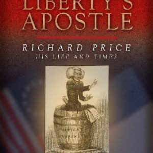 Wales and the French Revolution: Liberty's Apostle - Richard Price, his Life and Times