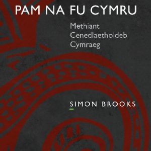 Pam Na Fu Cymru - Methiant Cenedlaetholdeb Cymraeg