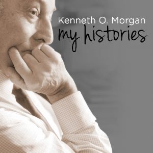 Kenneth O. Morgan - My Histories