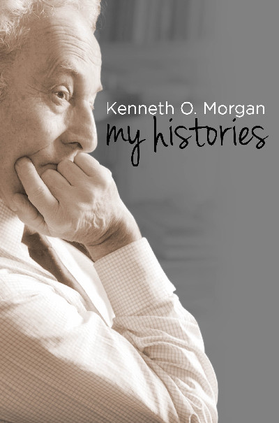 Kenneth O. Morgan - My Histories