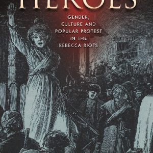 Petticoat Heroes - Gender, Culture and Popular Protest in the Reb