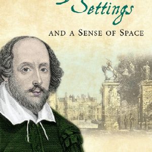 Shakespeare's Settings and a Sense of Space