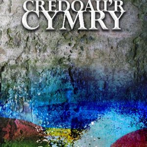 Credoau'r Cymry - Ymddiddanion Dychmygol ac Adlewyrchiadau Athronyddol