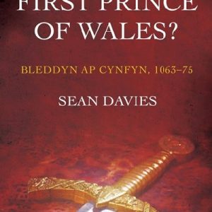 First Prince of Wales?, The - Bleddyn Ap Cynfyn, 1063-75