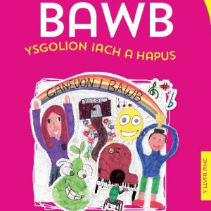 Caneuon i Bawb: Ysgolion Iach a Hapus