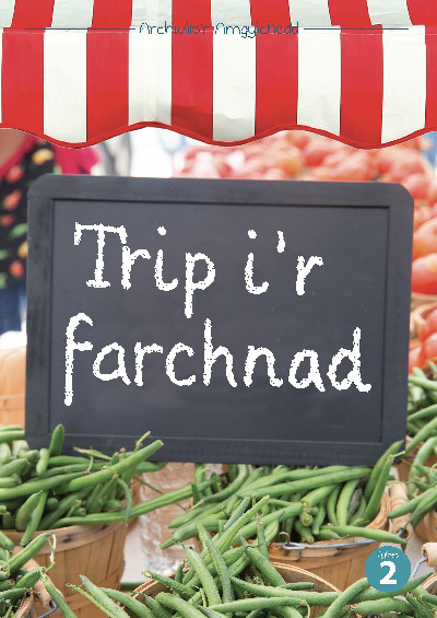 Cyfres Archwilio'r Amgylchedd: Trip i'r Farchnad