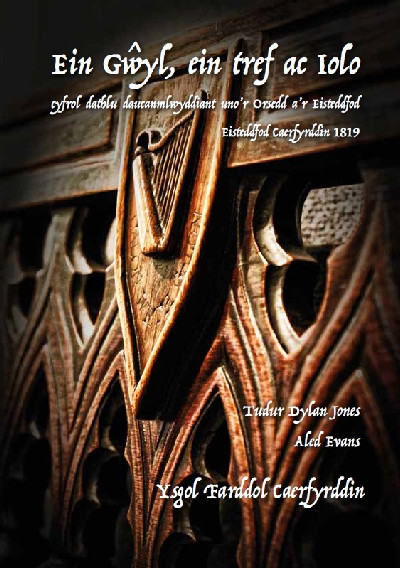 Ein Gŵyl, ein Tref ac Iolo - Cyfrol Dathlu Daucanmlwyddiant Uno'r Orsedd a'r Eisteddfod, Eisteddfod Caerfyrddin 1819