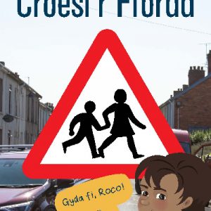 Cyfres Archwilio'r Amgylchedd: Croesi'r Ffordd