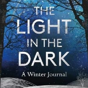 The Light in the Dark - A Winter Journal