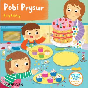 Cyfres Gwthio, Tynnu, Troi: Pobi Prysur / Busy Baking