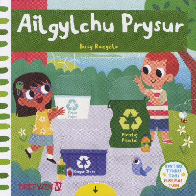Cyfres Gwthio, Tynnu, Troi: Ailgylchu Prysur / Busy Recycle
