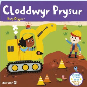 Cyfres Gwthio, Tynnu, Troi: Cloddwyr Prysur / Push, Pull and Turn Series: Busy Diggers