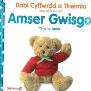 Babi Cyffwrdd a Theimlo: Amser Gwisgo / Baby Touch and Feel: Time to Dress