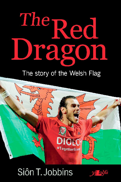 The Red Dragon - The Story of the Welsh Flag