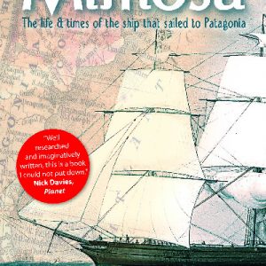 Mimosa - The Life and Times of the Ship That Sailed to Patagonia