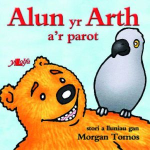Cyfres Alun yr Arth: Alun yr Arth a'r Parot