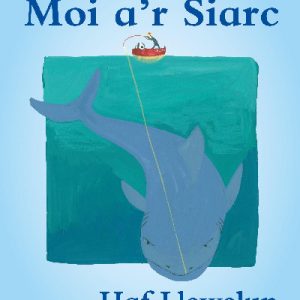 Cyfres Ned y Morwr: Moi a'r Siarc