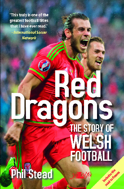 Red Dragons - The Story of Welsh Football - New Expanded Edition