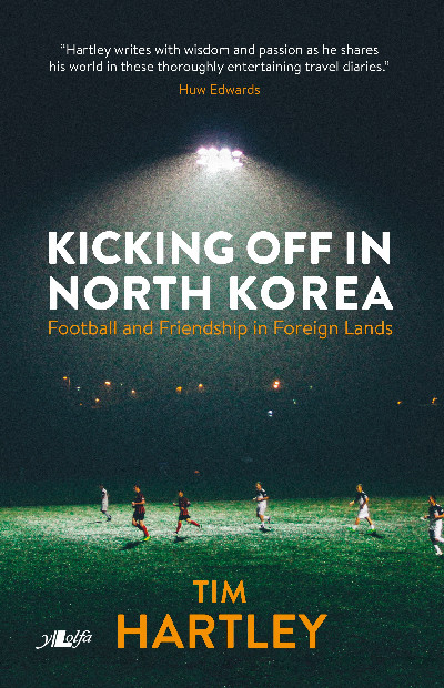 Kicking off in North Korea - Football and Friendship in Foreign Lands