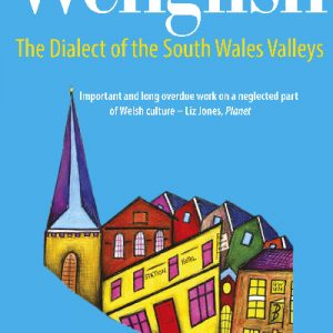 Wenglish - The Dialect of the South Wales Valleys