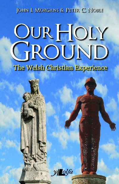 Our Holy Ground - The Welsh Christian Experience