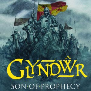 Glyndŵr - Son of Prophecy