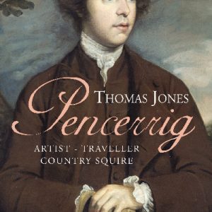 Thomas Jones of Pencerrig - Artist, Traveller, Country Squire