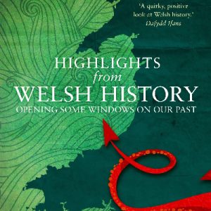Highlights from Welsh History - Opening Some Windows on Our Past