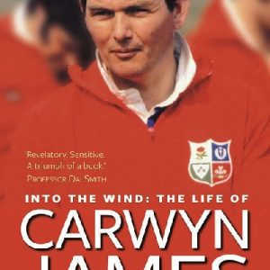 Into the Wind - The Life of Carwyn James