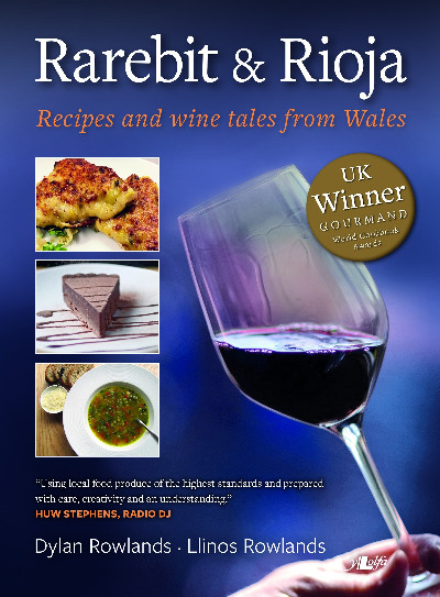 Rarebit and Rioja - Recipes and Wine Tales from Wales