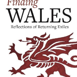 Finding Wales - Reflections of Returning Exiles
