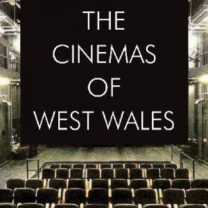 Cinemas of West Wales, The