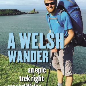 A Welsh Wander - An Epic Trek Around the Edge of Wales