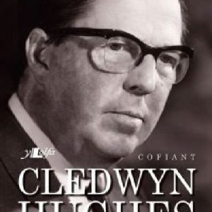 Cofiant Cledwyn Hughes - Un o Wyr Mawr Môn a Chymru