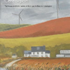Enwau Tai a Ffermydd Bont-Goch (Elerch), Ceredigion / The House and Farm Names of Bont-Goch (Elerch), Ceredigion