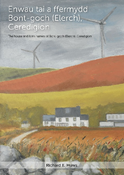 Enwau Tai a Ffermydd Bont-Goch (Elerch), Ceredigion / The House and Farm Names of Bont-Goch (Elerch), Ceredigion