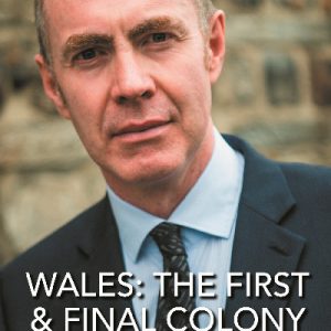 Wales - The First and Final Colony