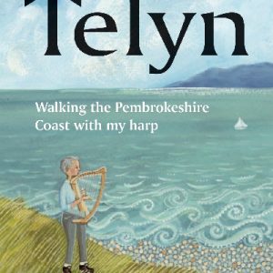 That Would Be Telyn - Walking the Pembrokeshire Coast with My Harp